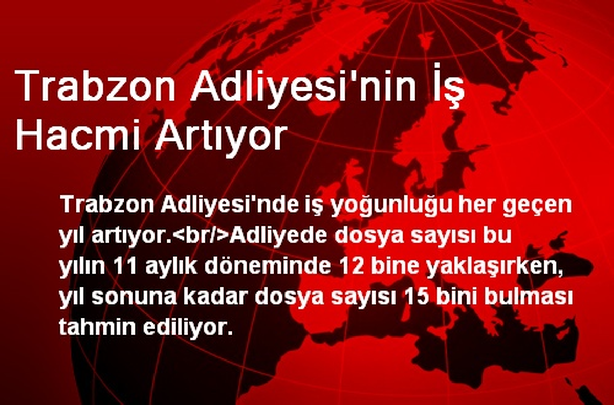 Trabzon Adliyesinin İş Hacmi Artıyor