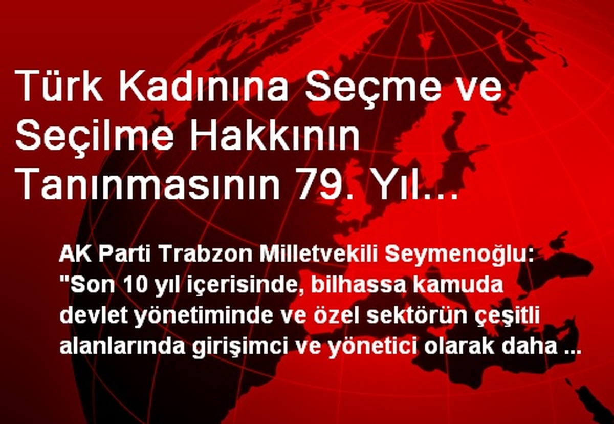Türk Kadınına Seçme ve Seçilme Hakkının Tanınmasının 79. Yıl Dönümü
