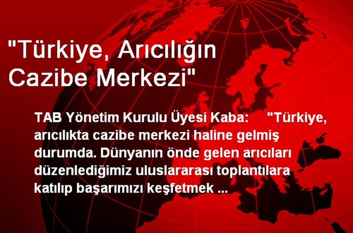"Türkiye, Arıcılığın Cazibe Merkezi"