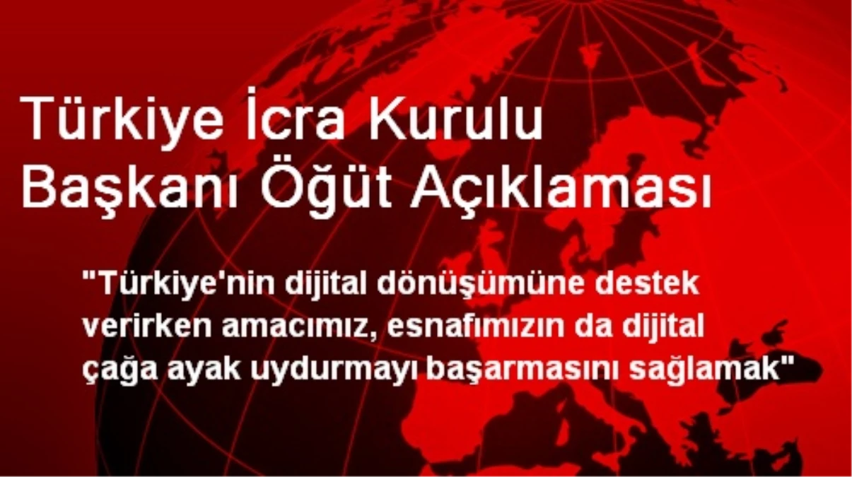 Türkiye İcra Kurulu Başkanı Öğüt Açıklaması