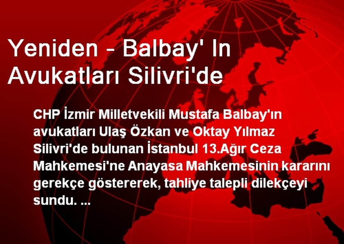 Yeniden - Balbay\' In Avukatları Silivri\'de