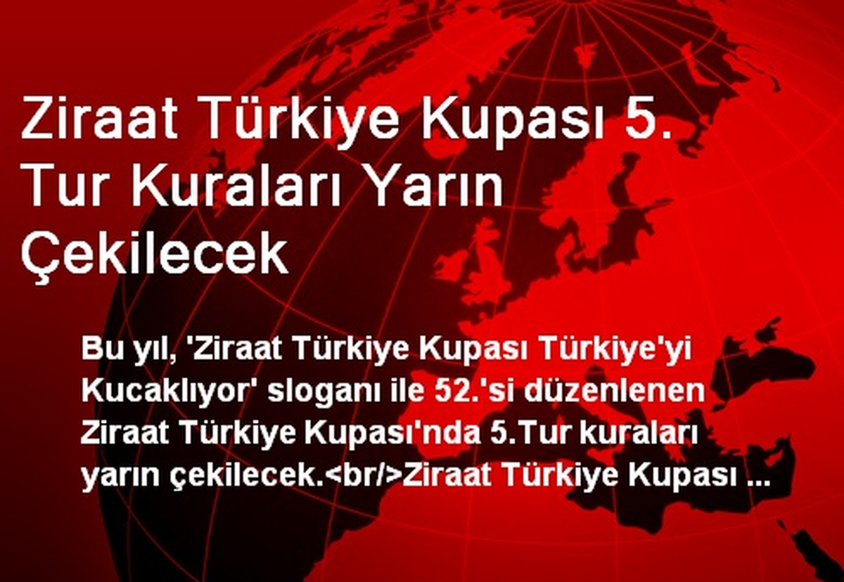 Ziraat Türkiye Kupası 5. Tur Kuraları Yarın Çekilecek