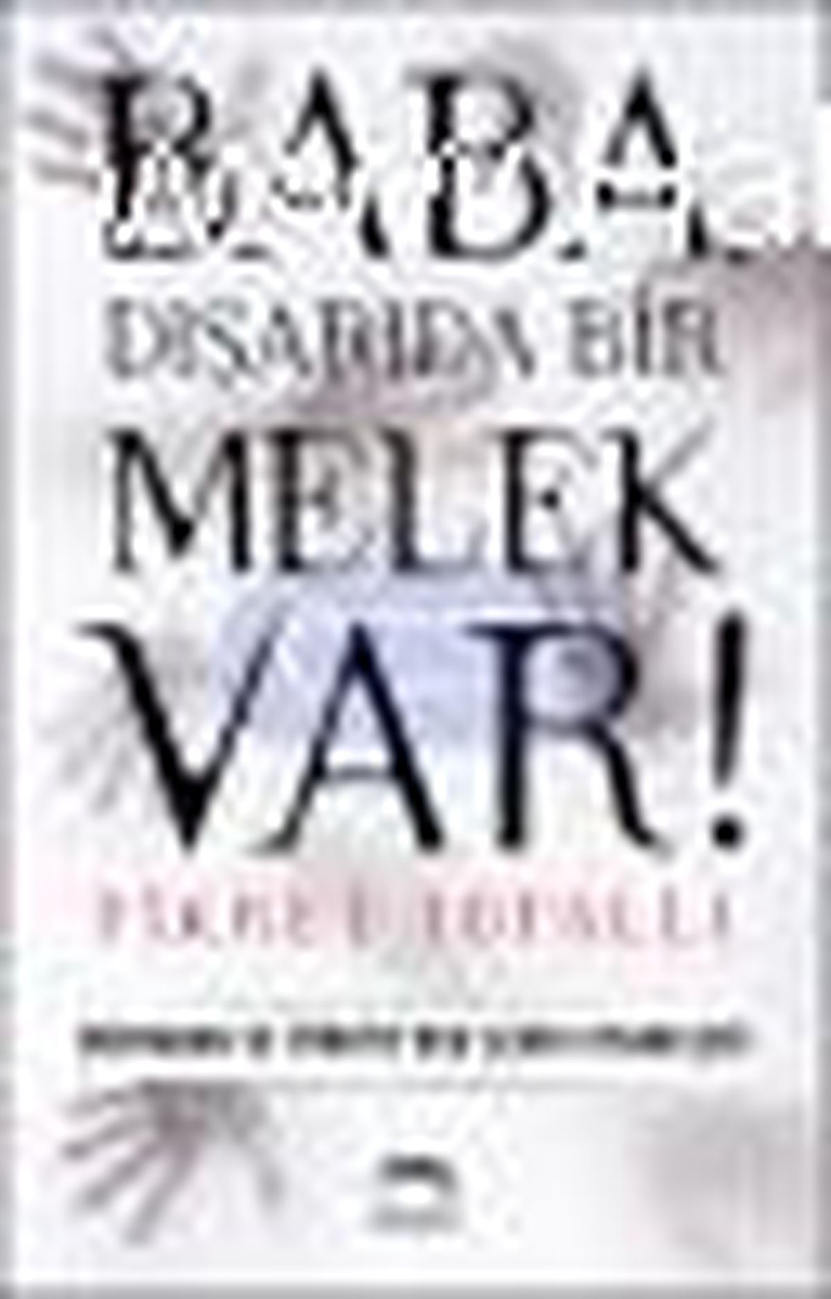 Baba, Dışarıda Bir Melek Var! Kitabı
