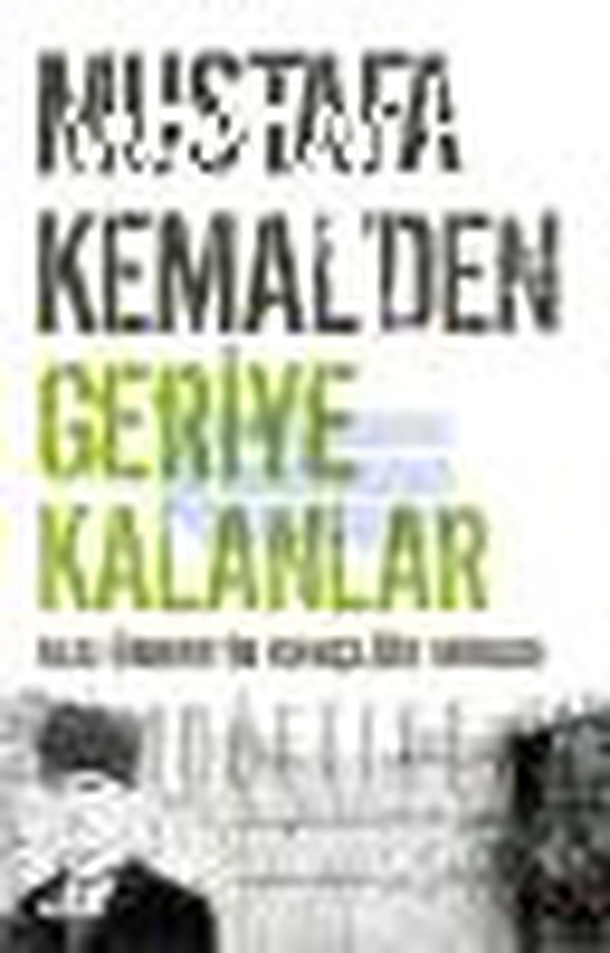 Mustafa Kemal\'den Geriye Kalanlar Kitabı