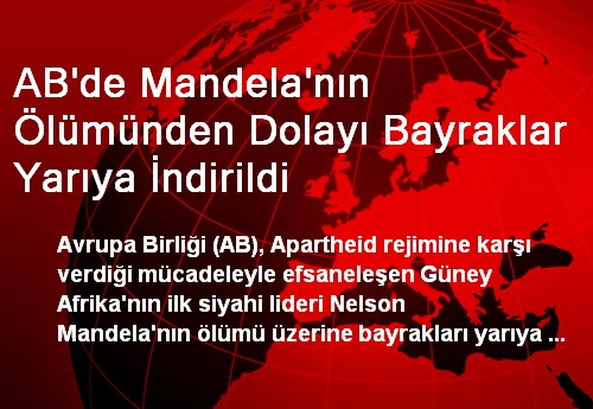 AB\'de Mandela\'nın Ölümünden Dolayı Bayraklar Yarıya İndirildi
