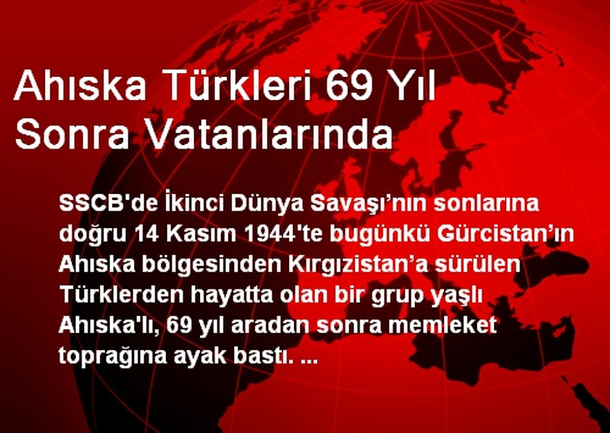 Ahıska Türkleri 69 Yıl Sonra Vatanlarında