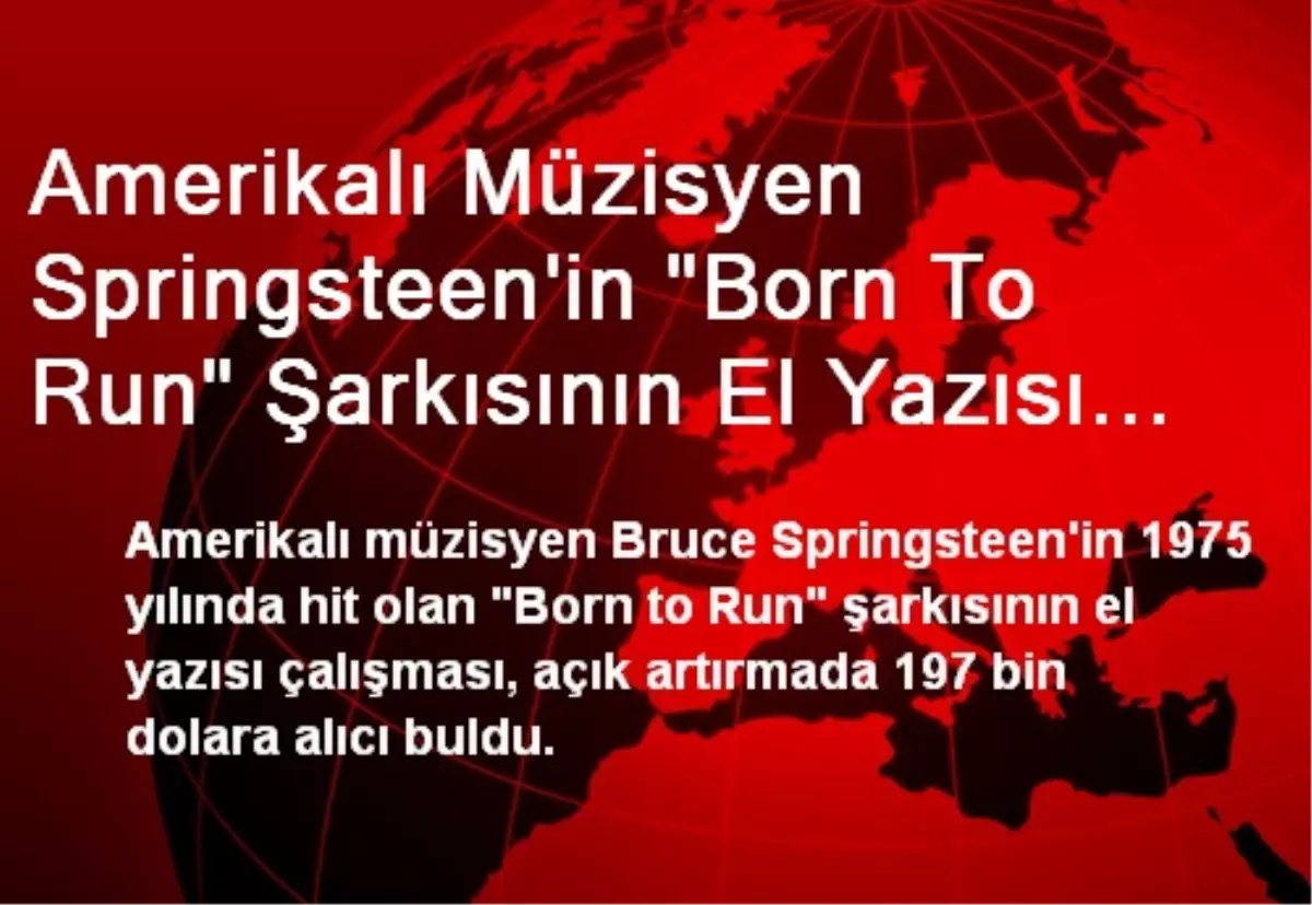 Amerikalı Müzisyen Springsteen\'in "Born To Run" Şarkısının El Yazısı Çalışması 197 Bin Dolara...