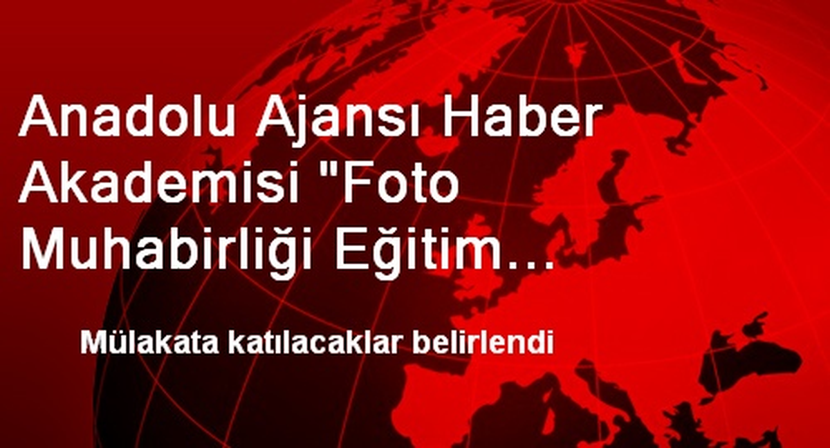Anadolu Ajansı Haber Akademisi "Foto Muhabirliği Eğitim Programı"