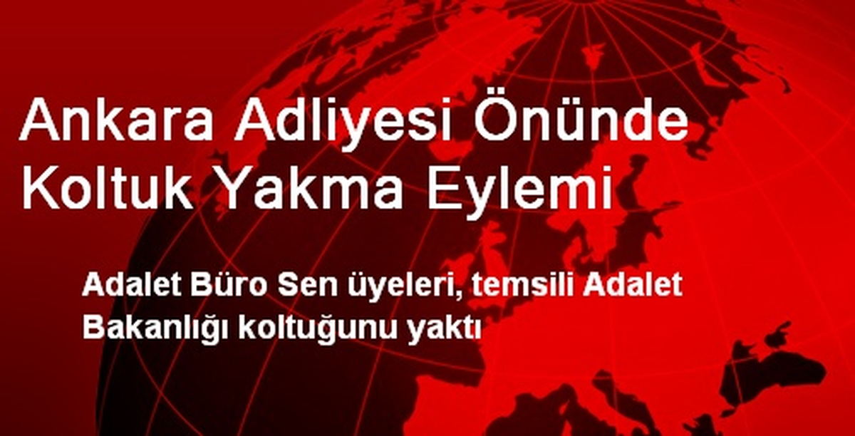 Ankara Adliyesi Önünde Koltuk Yakma Eylemi