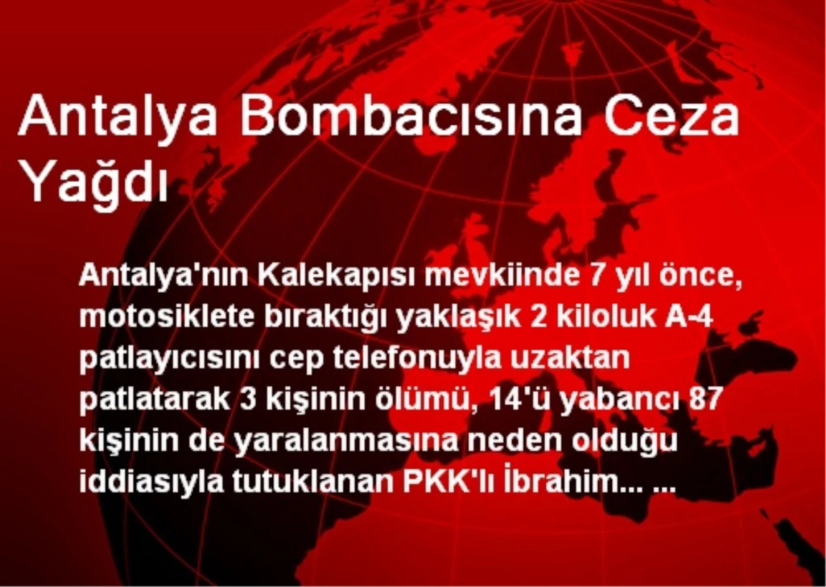 Antalya Bombacısına Ceza Yağdı