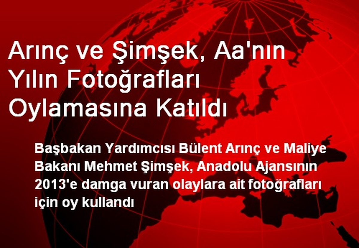 Arınç ve Şimşek, Aa\'nın Yılın Fotoğrafları Oylamasına Katıldı