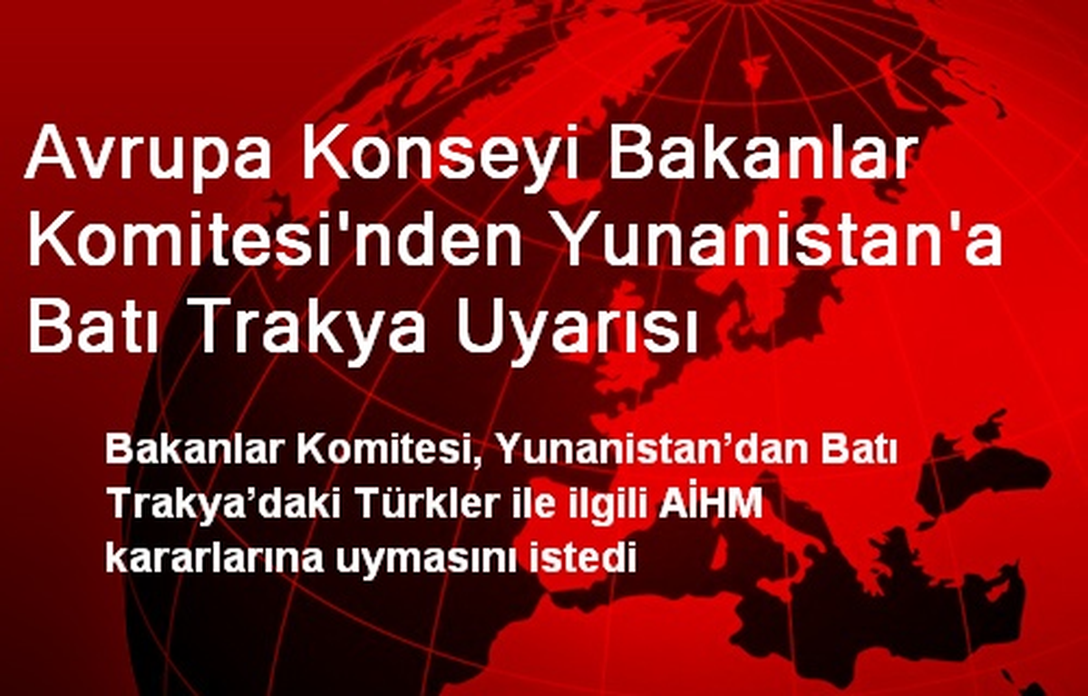Avrupa Konseyi Bakanlar Komitesi\'nden Yunanistan\'a Batı Trakya Uyarısı