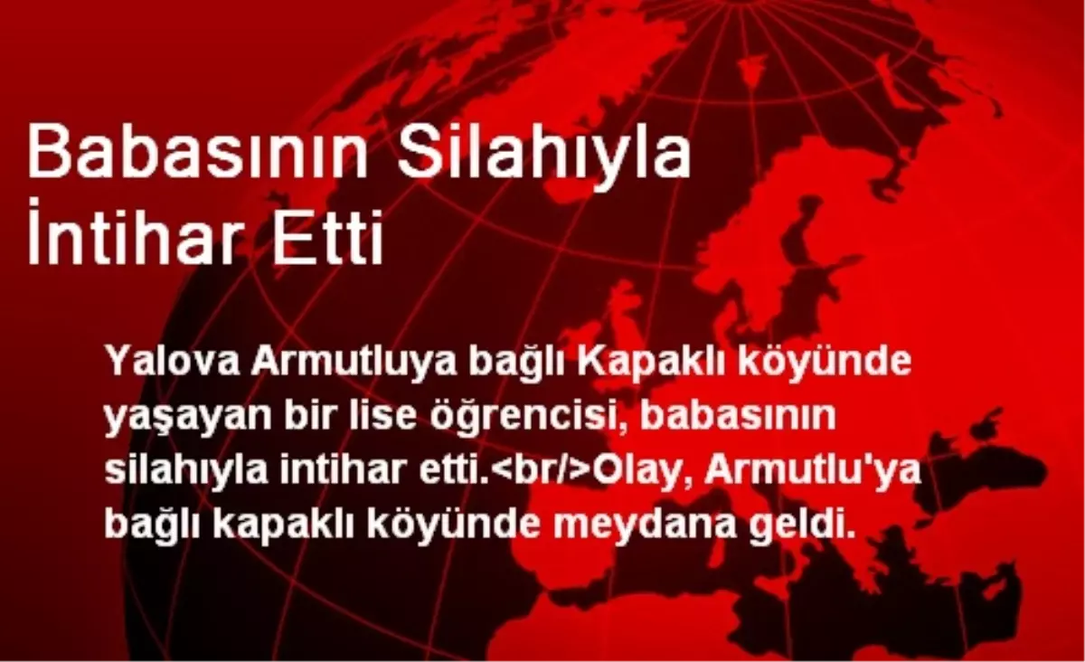 Babasının Silahıyla İntihar Etti