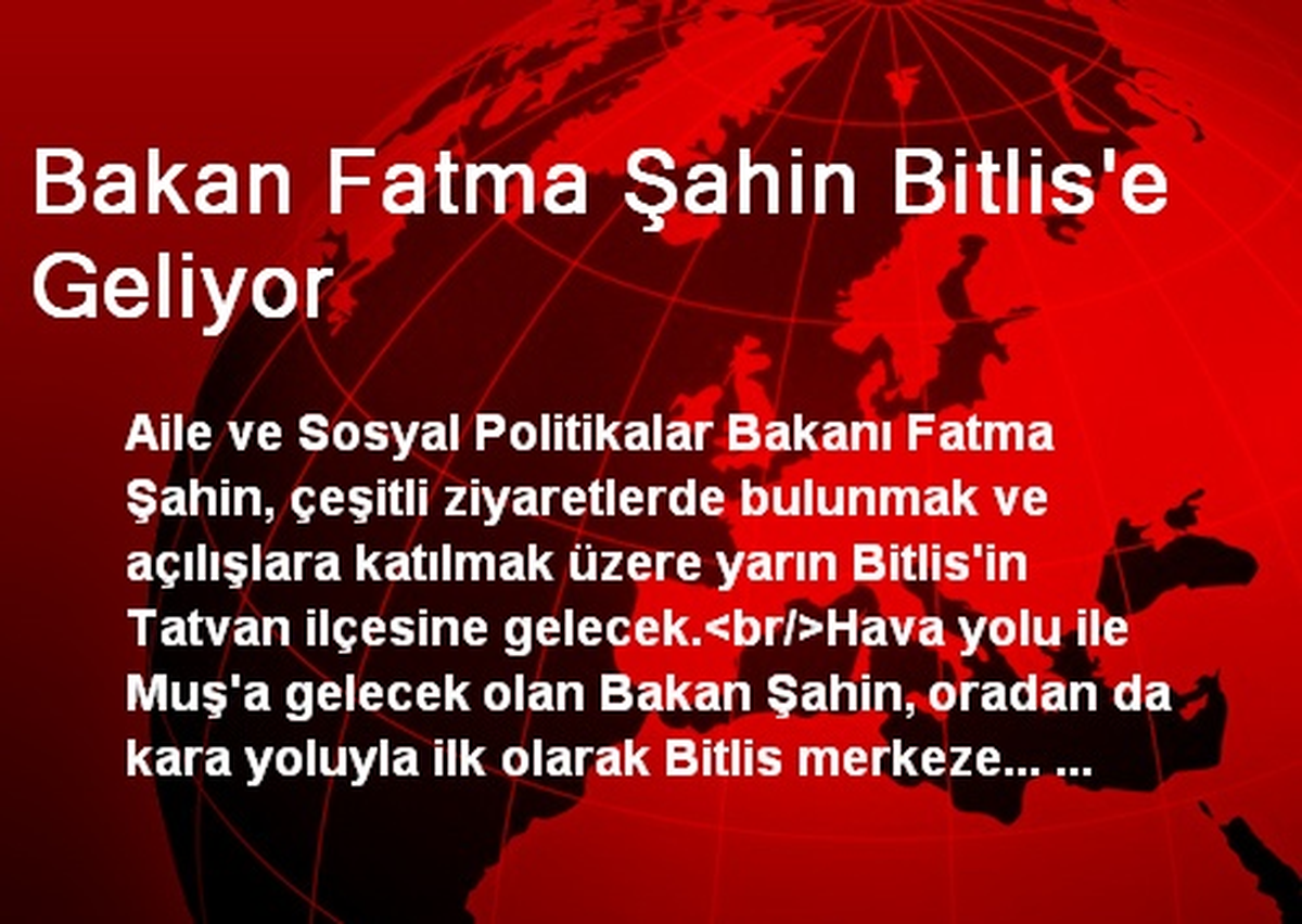 Bakan Fatma Şahin Bitlis\'e Geliyor