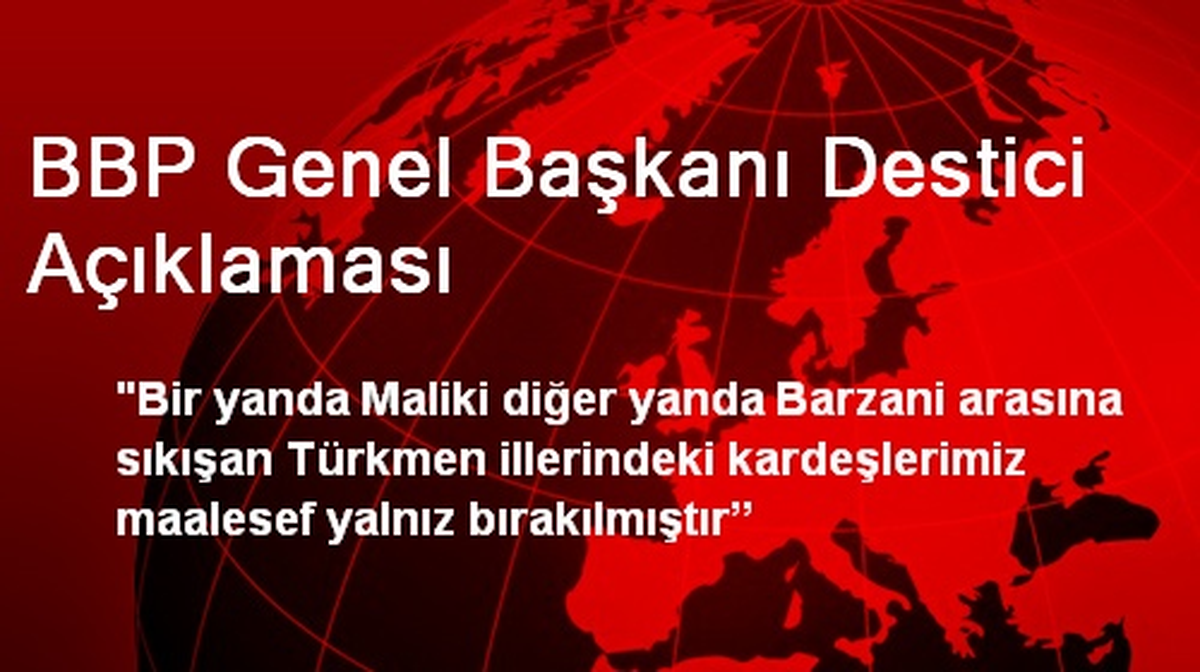 BBP Genel Başkanı Destici Açıklaması