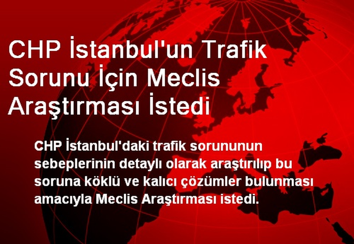 CHP, İstanbul\'un Trafik Sorunu İçin Araştırma İstedi