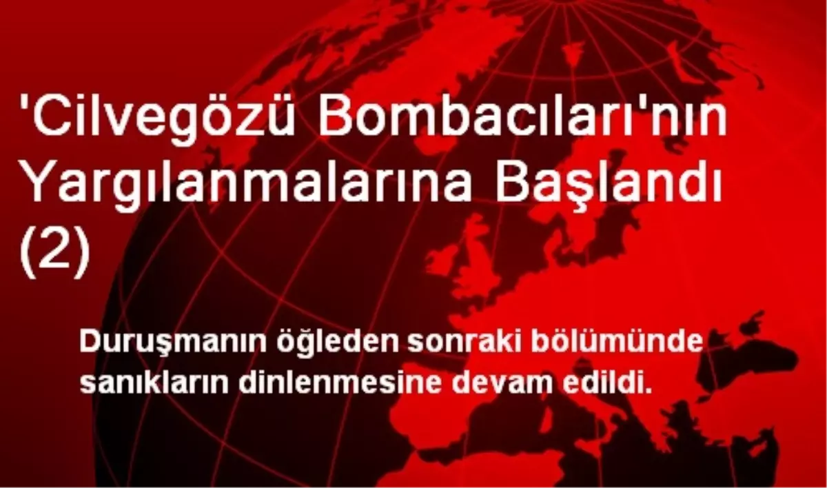 \'Cilvegözü Bombacıları\'nın Yargılanmalarına Başlandı (2)