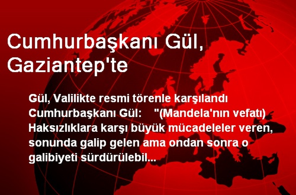 Cumhurbaşkanı Gül, Gaziantep'te