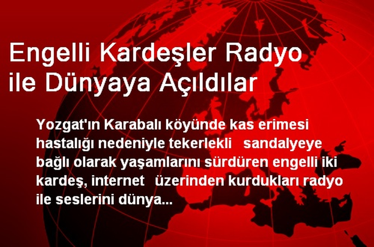 Engelli Kardeşler Radyo ile Dünyaya Açıldılar