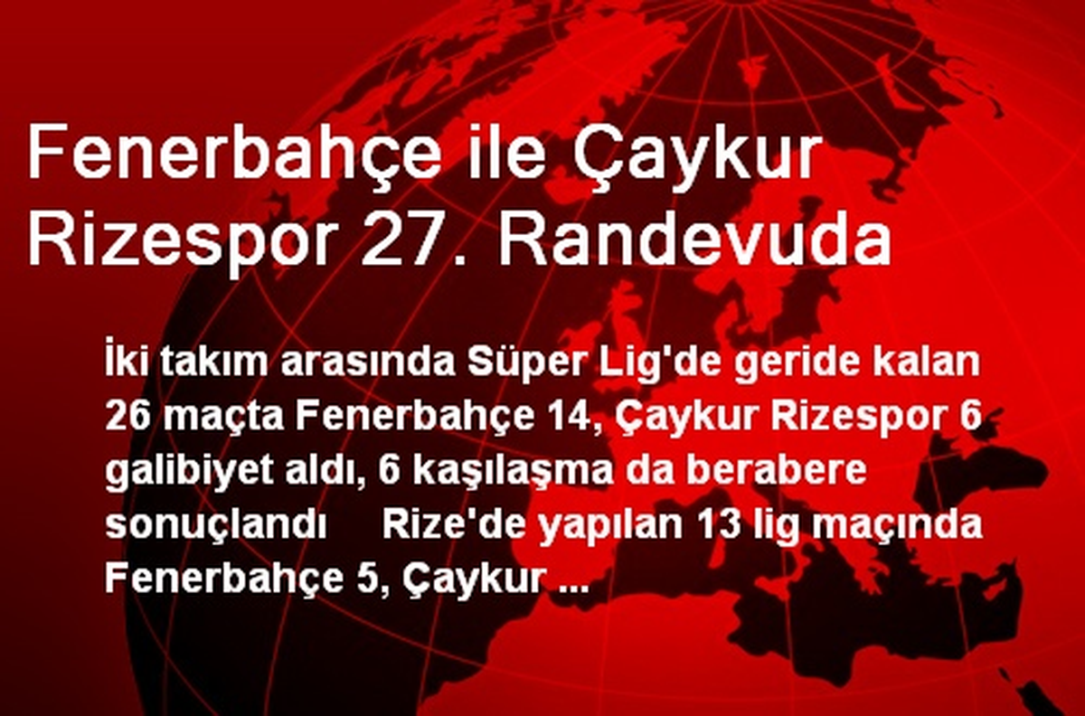 Fenerbahçe ile Çaykur Rizespor 27. Randevuda