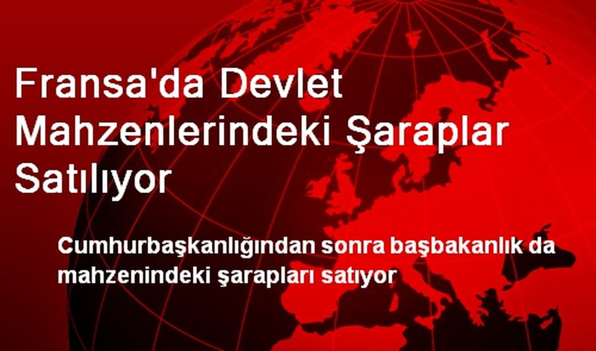 Fransa\'da Devlet Mahzenlerindeki Şaraplar Satılıyor
