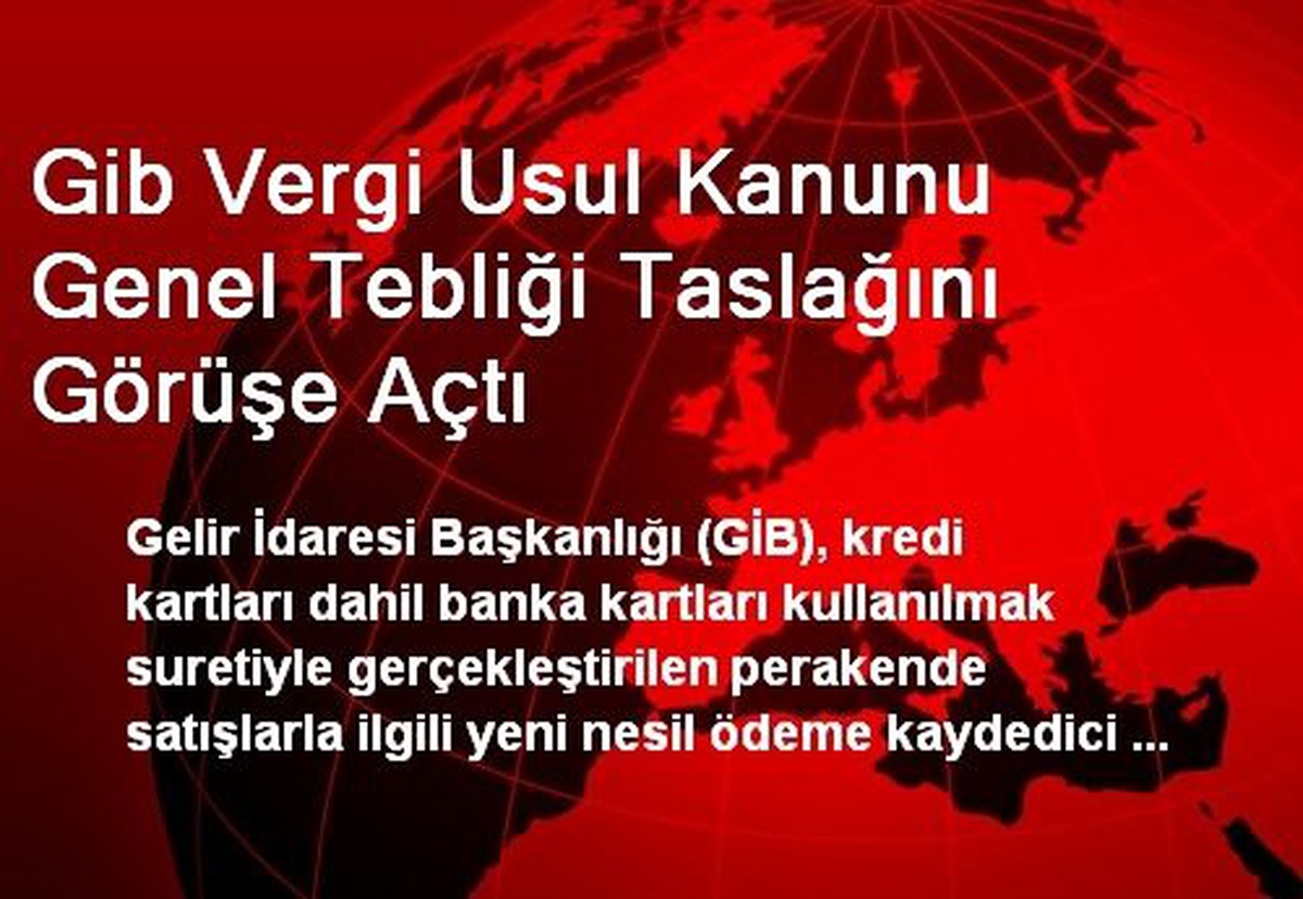 Gib Vergi Usul Kanunu Genel Tebliği Taslağını Görüşe Açtı