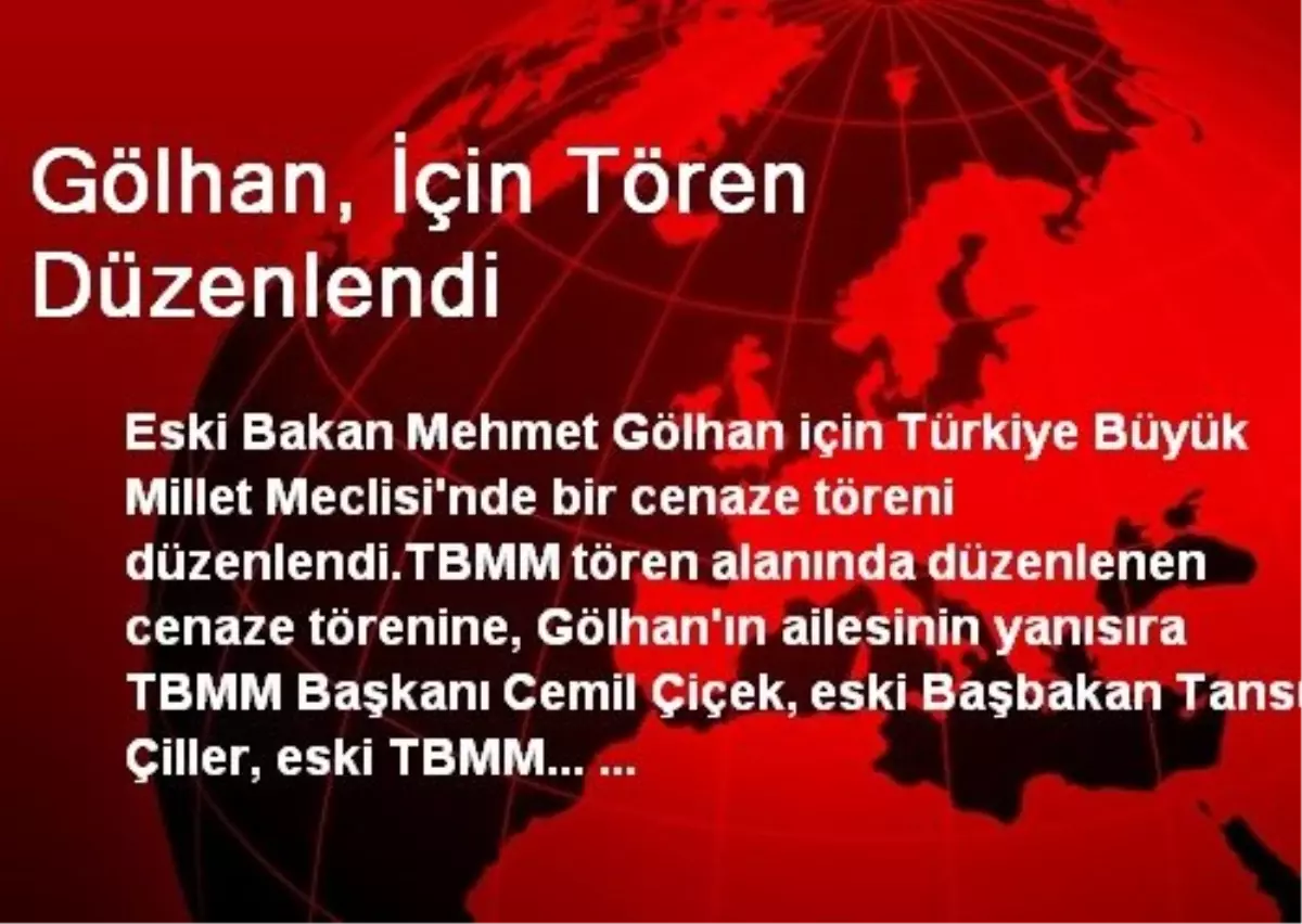 Eski Bakan Gölhan, İçin Tören Düzenlendi