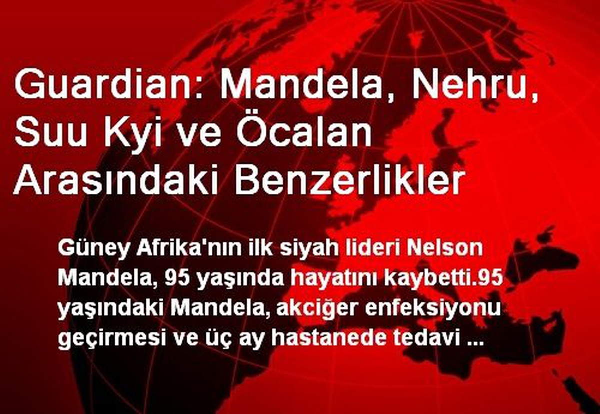 Guardian: Mandela, Nehru, Suu Kyi ve Öcalan Arasındaki Benzerlikler