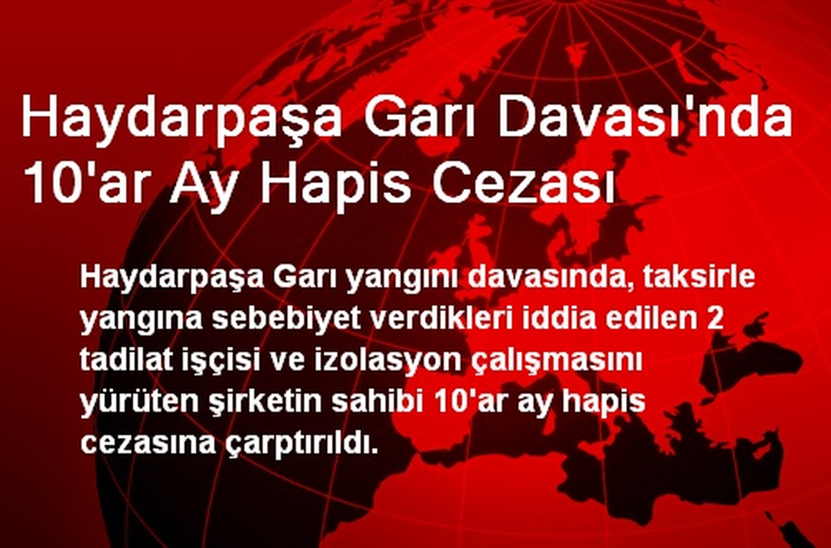Haydarpaşa Garı Davası\'nda 10\'ar Ay Hapis Cezası