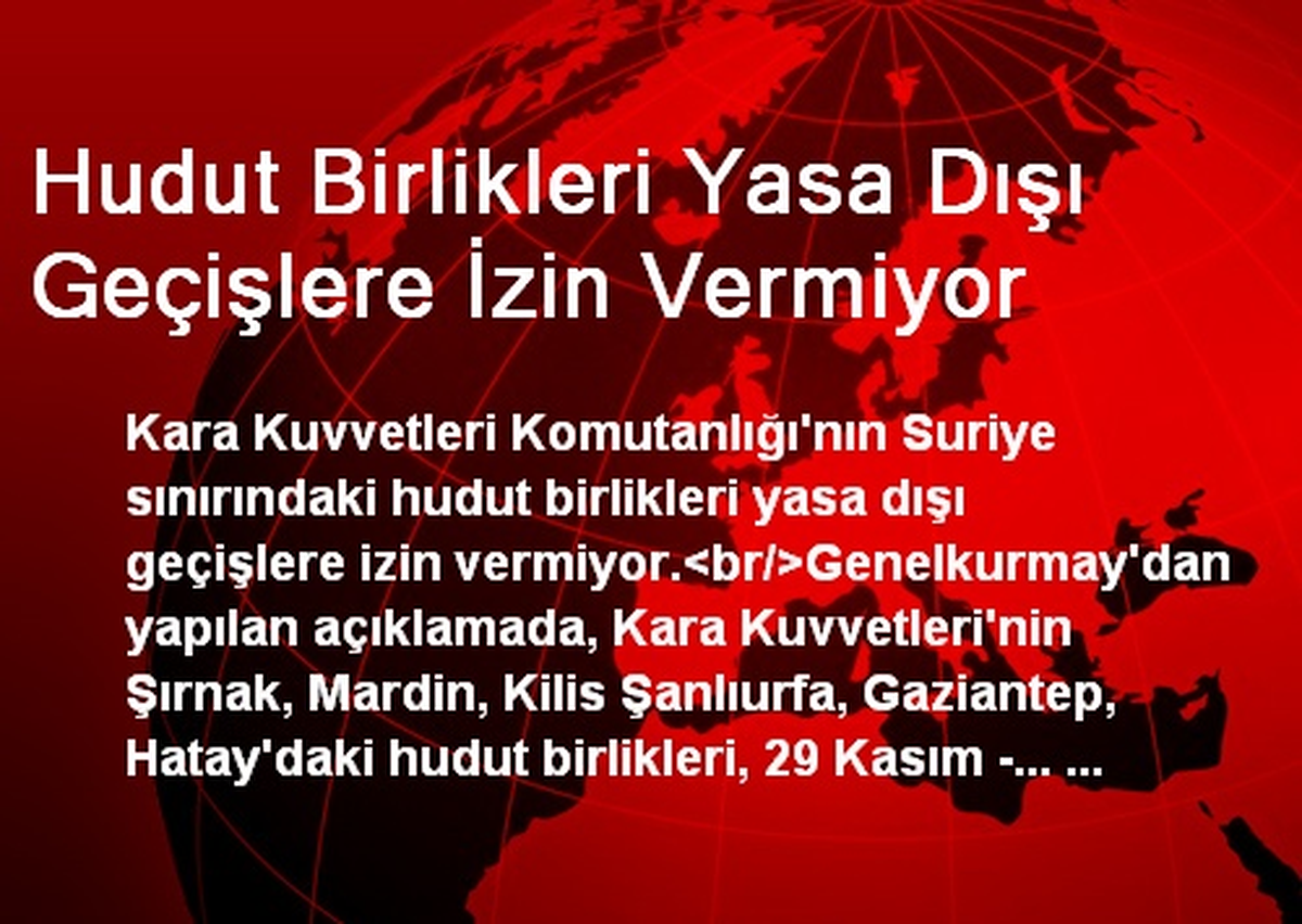 Hudut Birlikleri Yasa Dışı Geçişlere İzin Vermiyor