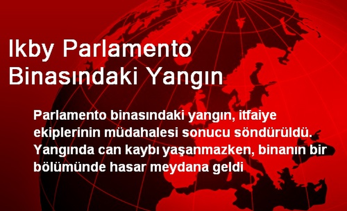 Ikby Parlamento Binasındaki Yangın