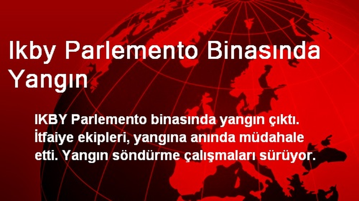 Ikby Parlemento Binasında Yangın