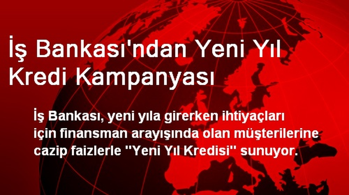 İş Bankası\'ndan Yeni Yıl Kredi Kampanyası
