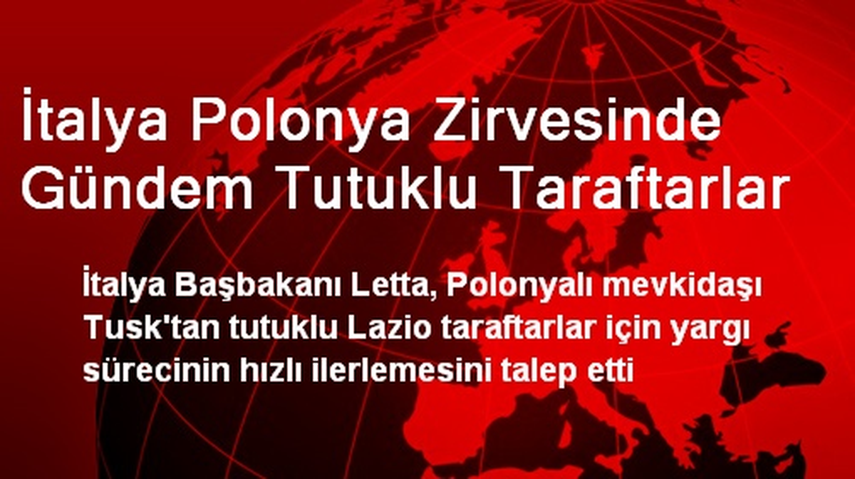 İtalya Polonya Zirvesinde Gündem Tutuklu Taraftarlar