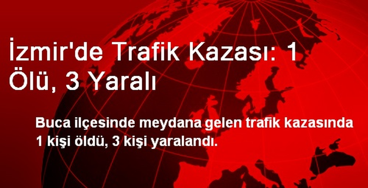İzmir\'de Trafik Kazası: 1 Ölü, 3 Yaralı