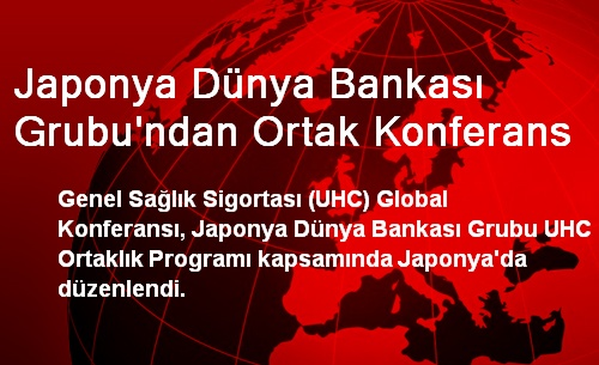 Japonya Dünya Bankası Grubu\'ndan Ortak Konferans