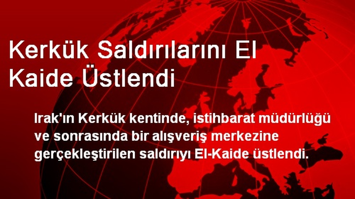 Kerkük Saldırılarını El Kaide Üstlendi