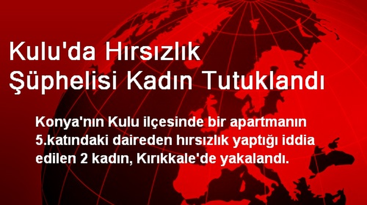 Kulu\'da Hırsızlık Şüphelisi Kadın Tutuklandı