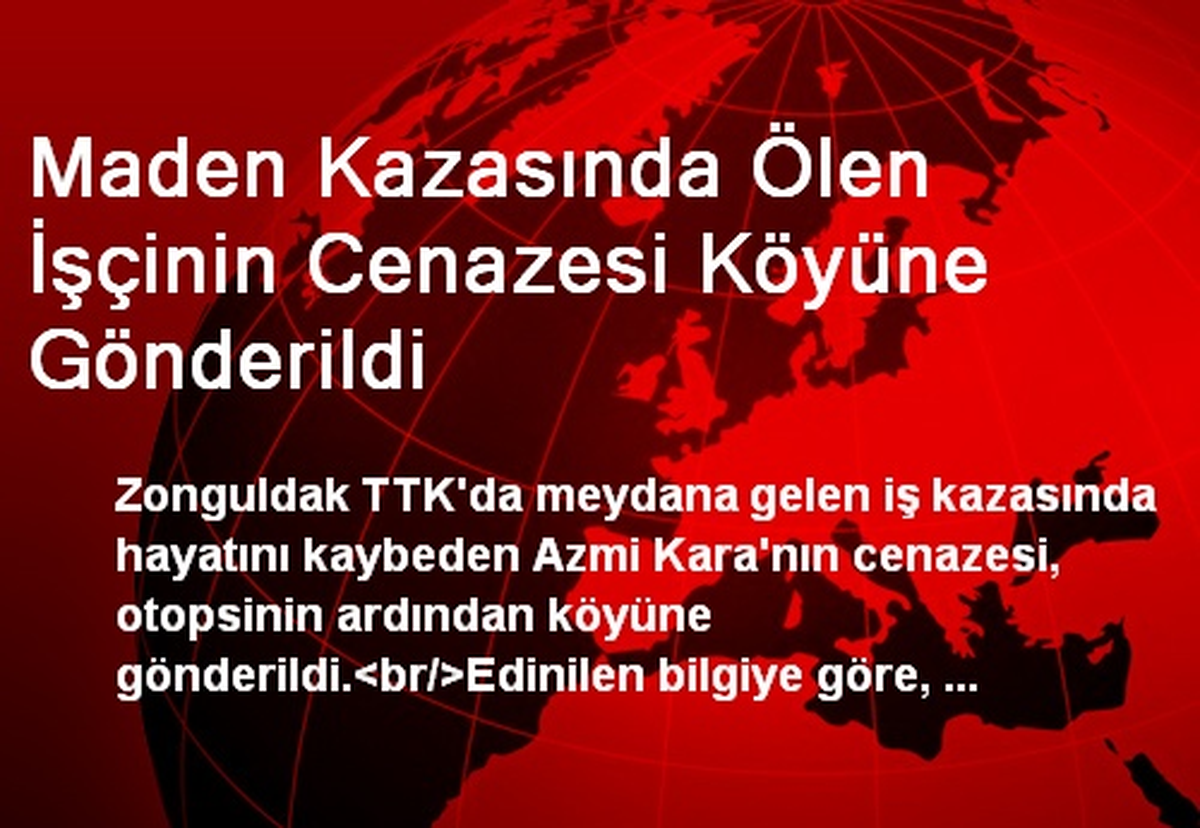 Maden Kazasında Ölen İşçinin Cenazesi Köyüne Gönderildi