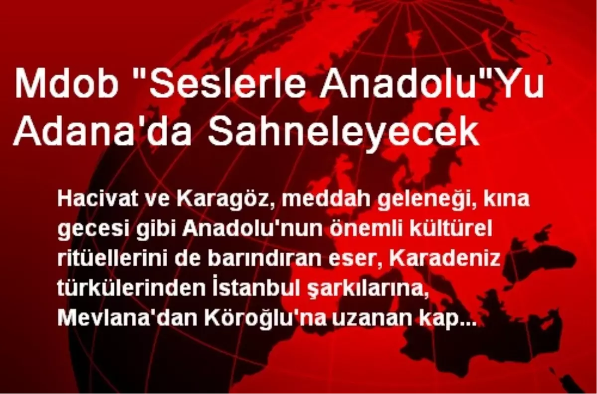 Mdob "Seslerle Anadolu"Yu Adana\'da Sahneleyecek