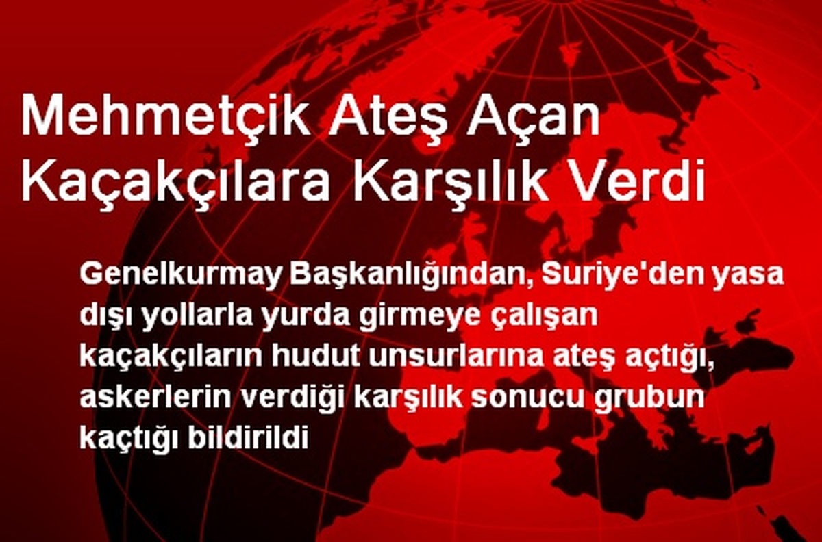 Mehmetçik Ateş Açan Kaçakçılara Karşılık Verdi