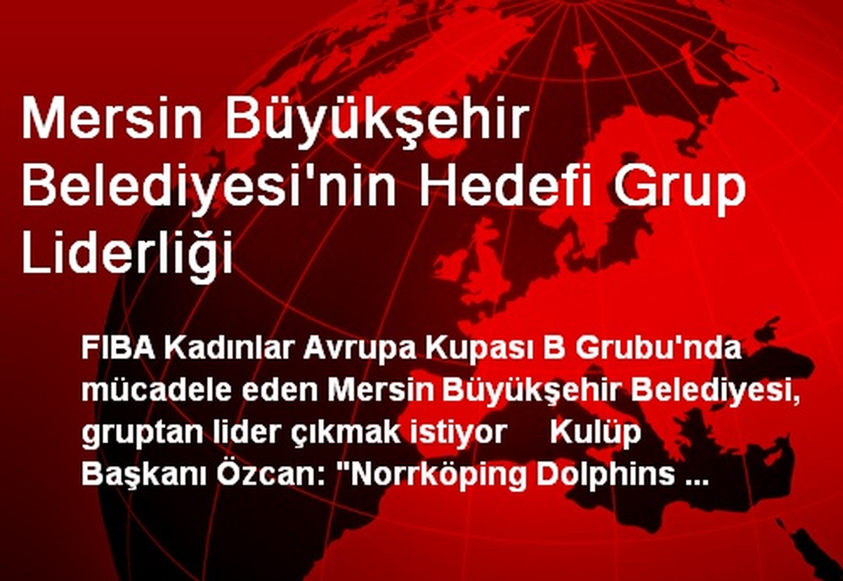 Mersin Büyükşehir Belediyesinin Hedefi Grup Liderliği