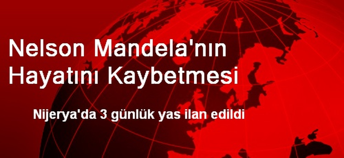 Nelson Mandela\'nın Hayatını Kaybetmesi