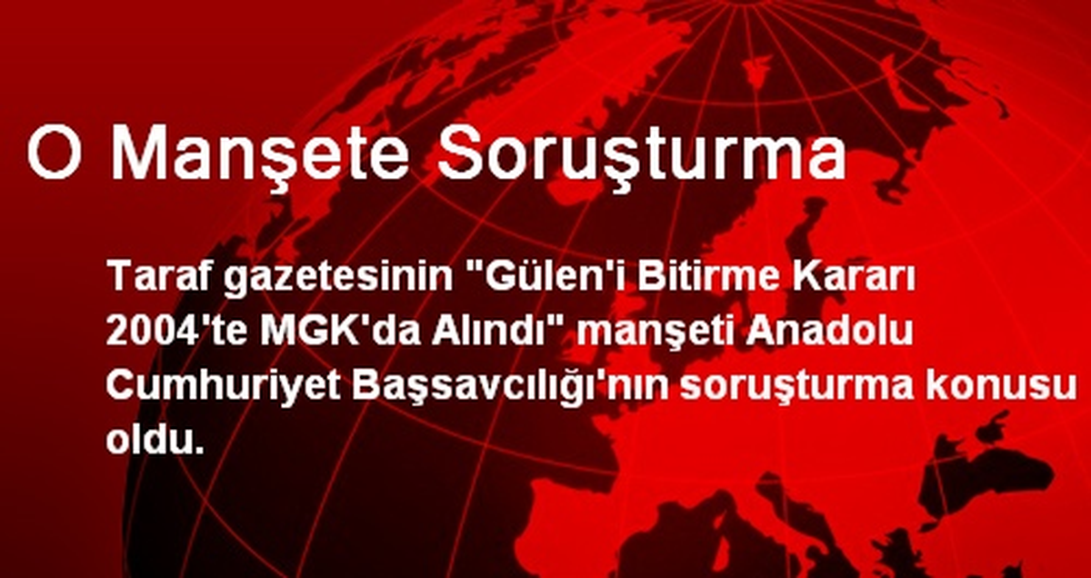 Taraf Gazetesinin Manşeti Soruşturmaya Alındı
