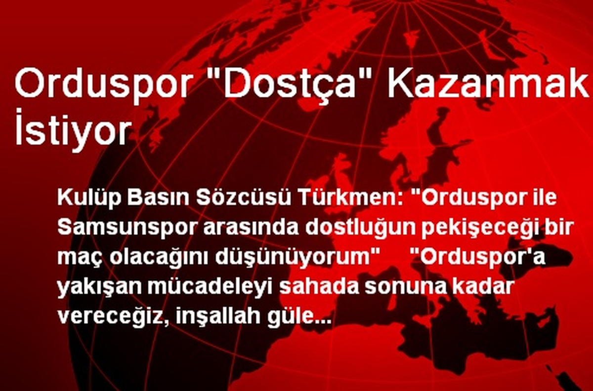 Orduspor "Dostça" Kazanmak İstiyor