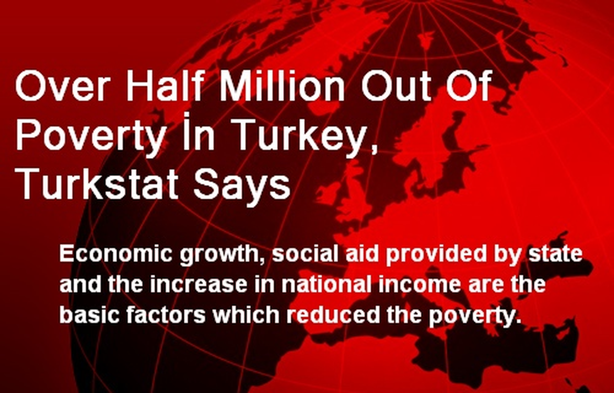 Over Half Million Out Of Poverty İn Turkey, Turkstat Says