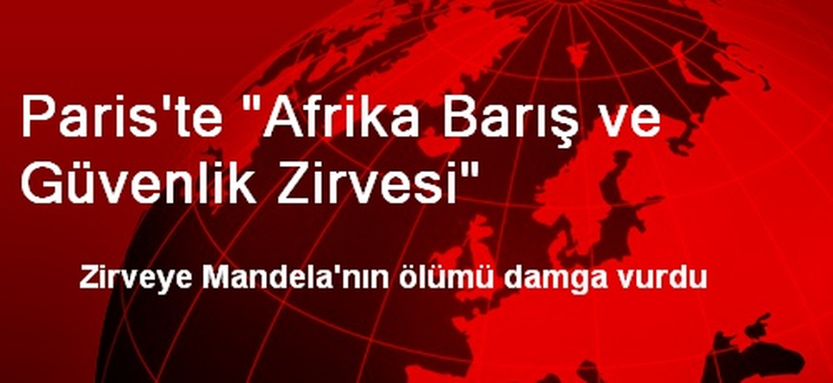 Paris\'te "Afrika Barış ve Güvenlik Zirvesi"
