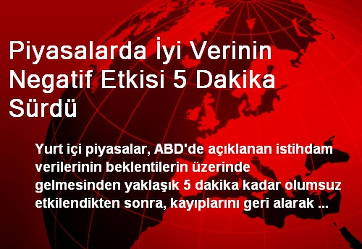 Piyasalarda İyi Verinin Negatif Etkisi 5 Dakika Sürdü