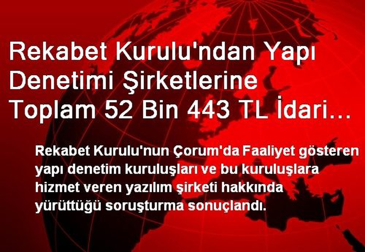 Rekabet Kurulu\'ndan Yapı Denetimi Şirketlerine Toplam 52 Bin 443 TL İdari Para Cezası