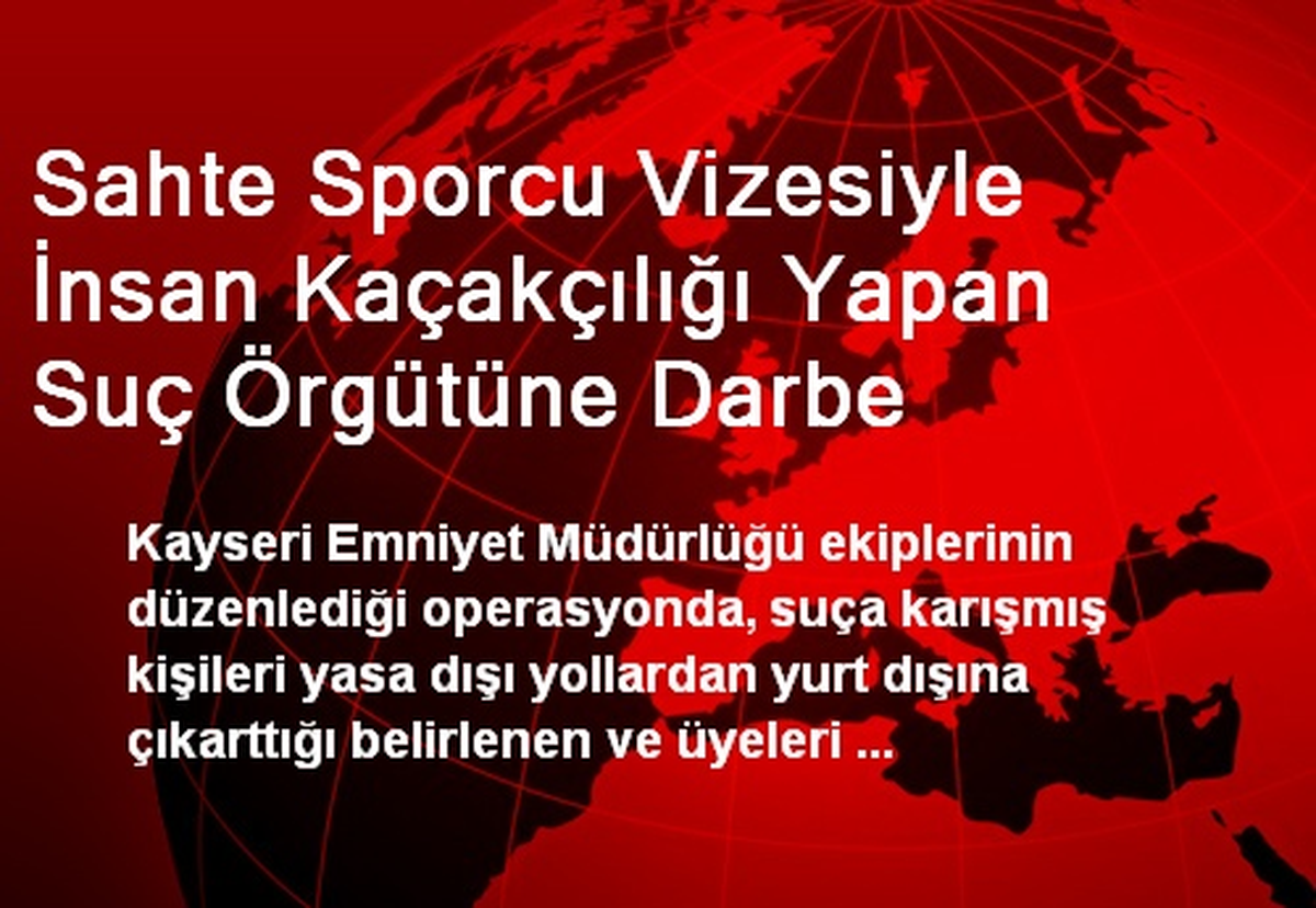 Sahte Sporcu Vizesiyle İnsan Kaçakçılığı Yapan Suç Örgütüne Darbe